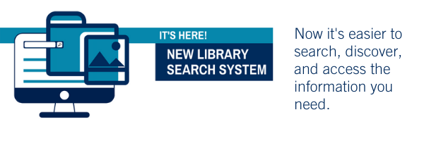 It's here! New library search system. Now it's easier to search, discover, and access the information you need.
