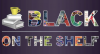 Black on the Shelf